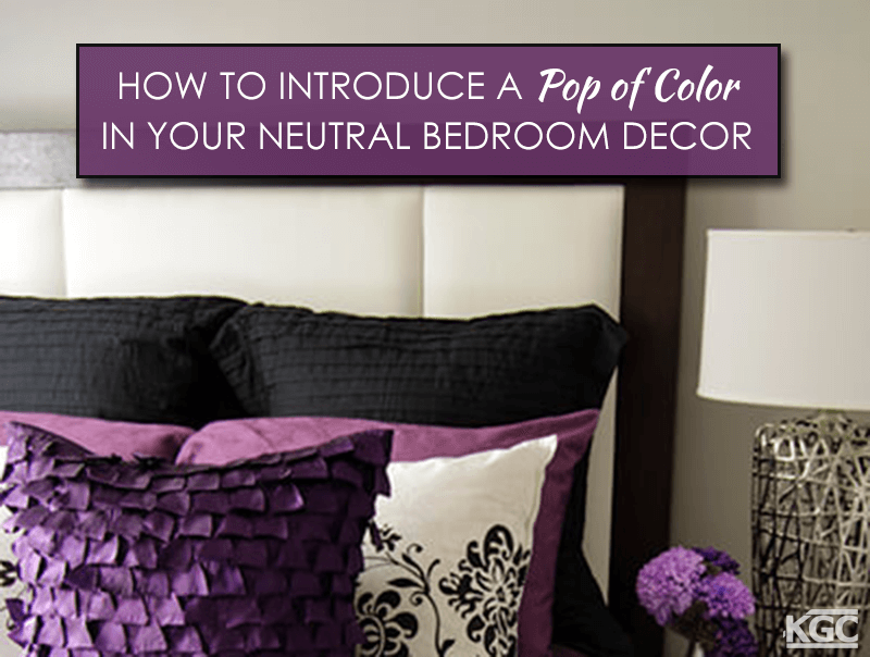 How to Introduce a Pop of Color in your Neutral Bedroom Decor 