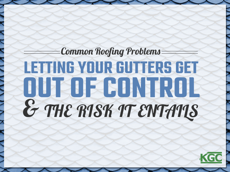 Letting your Gutters Get Out of Control