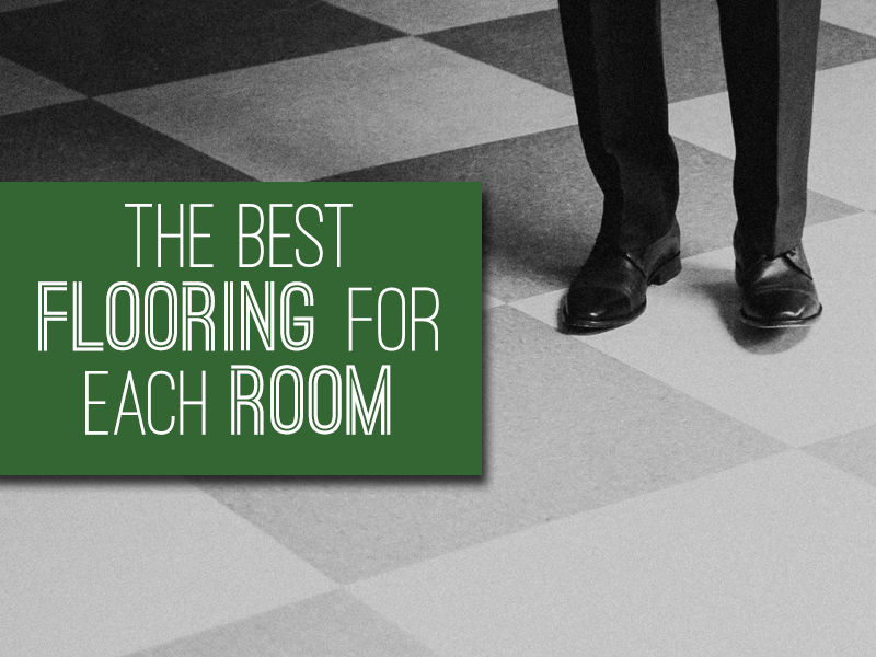 The Best Flooring for Each Room