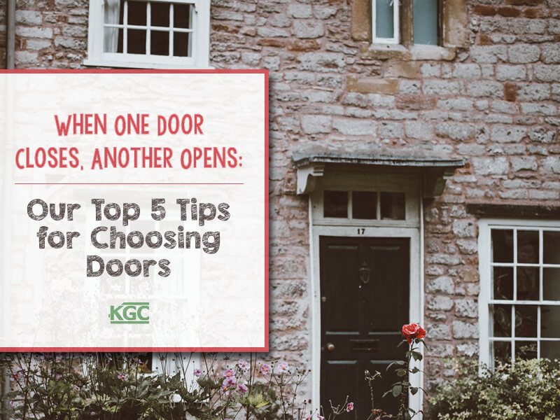 When One Door Closes, Another Opens:  Our Top 5 Tips for Choosing Doors